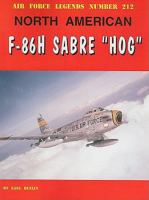 Air Force Legends Number 212: North American F-86H Sabre"Hog" 0942612892 Book Cover