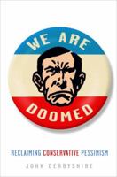 We Are Doomed: Reclaiming Conservative Pessimism 0307409597 Book Cover