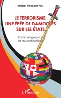 Le terrorisme, une épée de Damoclès sur les Etats: Entre vengeance et revendications (French Edition) 2343177910 Book Cover