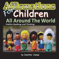 Affirmations For Children All Around The World 1537014870 Book Cover