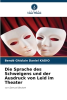 Die Sprache des Schweigens und der Ausdruck von Leid im Theater (German Edition) 6209846017 Book Cover