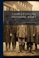 Complete Graded Arithmetic, Book 1 1141838559 Book Cover