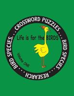 Life Is for the Birds Volume One: Research and Complete Crossword Puzzles on the Atlantic Puffin, Brown Kiwi, Crab Plover, Elf Owl, Fairy Penguin, Gambel's Quail, Hamerkop, Keel-Billed Toucan, Oilbird 1539821145 Book Cover