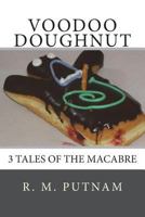 Voodoo Doughnut 3 Tales of the Macabre 1518858945 Book Cover