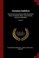 Carmina Gadelica: Hymns and Incantations, Volume 2 1015411894 Book Cover
