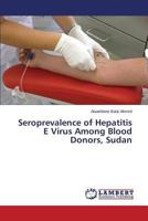 Seroprevalence of Hepatitis E Virus Among Blood Donors, Sudan 365980908X Book Cover