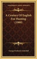 A Century of English Fox-Hunting 1015794904 Book Cover