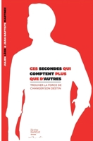 Ces secondes qui comptent plus que d'autres: Trouver la force de changer son destin (French Edition) 2494510074 Book Cover