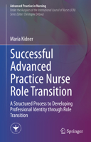 Advanced Practice Nursing Role Transition: A Structured Process to Develop Professional Identity 3030530019 Book Cover