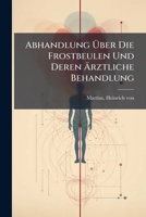 Abhandlung Über Die Frostbeulen Und Deren Ärztliche Behandlung 1247085376 Book Cover