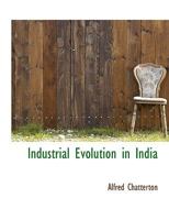 Industrial Evolution in India 1176729330 Book Cover