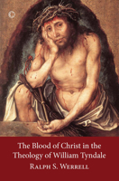William Tyndale's Theology of the Blood of Christ 0227174879 Book Cover