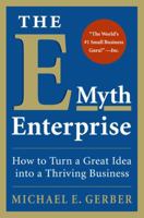 The E-Myth Enterprise: How to Turn A Great Idea Into a Thriving Business 0061733822 Book Cover