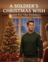 A Soldier'S Christmas Wish: Home For The Holidays B0G5QVXSHQ Book Cover