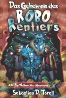 Das Geheimnis des Robo-Rentiers: Ein Weihnachts-Abenteuer (German Edition) B0CLYZWRVW Book Cover