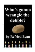 Who's Gonna Wrangle the Debble? (Second Thin Book Series) B0DVRLGDG9 Book Cover