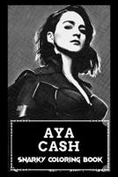 Snarky Coloring Book: Over 45+ Aya Cash Inspired Designs That Will Lower You Fatigue, Blood Pressure and Reduce Activity of Stress Hormones B09B2F9C2L Book Cover