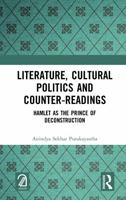 Literature, Cultural Politics and Counter-Readings: Hamlet as the Prince of Deconstruction 1032042664 Book Cover