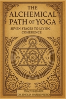 The Alchemical Path of Yoga: Seven Stages to Living Coherence B0GXJP26RV Book Cover