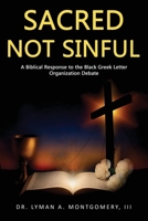 Sacred Not Sinful: A Biblical Response to the Black Greek Letter Organizations Debate B0FSDX24DR Book Cover