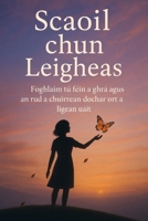 Scaoil chun Leigheas: Foghlaim tú féin a ghrá agus an rud a chuireann dochar ort a ligean uait (Irish Edition) B0FNKR835T Book Cover
