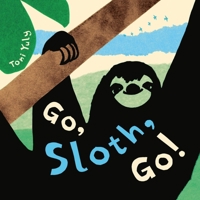 Go, Sloth, Go! 0316497916 Book Cover