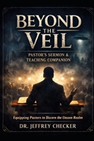 Beyond The Veil Sermon Series: The Biblical Case Against Ghosts and the Demonic Strategy of Deception B0GFFSKVKV Book Cover