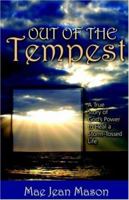 Out of the Tempest: A True Story of God's Power to Heal a Storm-Tossed Life 1414104073 Book Cover