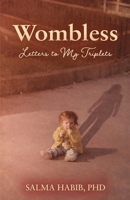 Wombless: Letters to My Triplets 1662973438 Book Cover