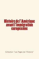 Histoire de L'Amerique Avant L'Immigration Europeenne 2366594232 Book Cover