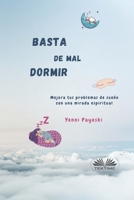 Basta De Mal Dormir: Mejora Tus Problemas De Sueño Con Una Mirada Espiritual (Spanish Edition) 8835444969 Book Cover