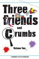 Three Friends and Crumbs: Volume Two 1503065367 Book Cover