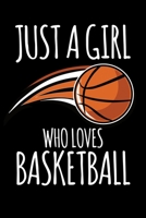 Just A Girl Who Loves Basketball: Blank Lined Basketball Notebook Gifts For Girls/Basketball Journal, basketball coach gifts for women/basketball gifts for her/basketball gifts for girls team/basketba 171030152X Book Cover