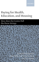 Paying for Health, Education, and Housing: How Does the Centre Pull the Purse Strings? 0199240787 Book Cover