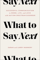 What to Say Next: Successful Communication in Work, Life, and Love—with Autism Spectrum Disorder 1982138203 Book Cover