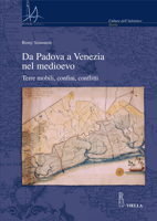 Da Padova a Venezia nel Medioevo. Terre mobili, confini, conflitti 888334393X Book Cover