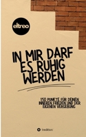 In mir darf es ruhig werden.: 150 Punkte für deinen inneren Frieden und der eigenen Vergebung. (German Edition) 3384845757 Book Cover