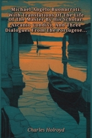 Michael Angelo Buonarroti: With Translations Of The Life Of The Master By His Scholar, Ascanio Condivi, And Three Dialogues From The Portugese By Francisco d'Ollanda B0HHFL8LV9 Book Cover