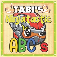 Tabi's Ninjatastic ABC's: A Letter Filled Adventure B0CH2P1KNS Book Cover
