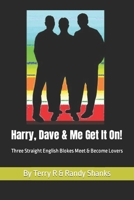 Harry, Dave and Me Get It On: Three Straight English Blokes Meet at the Garage and Become Lovers B09QP55WKR Book Cover