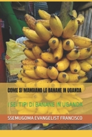 Come Si Mangiano Le Banane in Uganda: I SEI Tipi Di Banane in Uganda B09L4NYZ5Z Book Cover