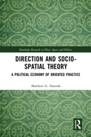 Direction and Socio-Spatial Theory: A Political Economy of Oriented Practice 0367583178 Book Cover