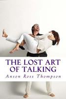 The Lost Art of Talking: Enlightenment for Everyone 1522834850 Book Cover