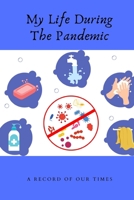 My Life During The Pandemic: A Record of our Times B086FPZ5YT Book Cover