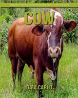 Cow: Amazing Fun Facts and Pictures about Cow for Kids 1981323570 Book Cover