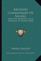 Archives Communales De Nevers: Droits Et Privileges De La Commune De Nevers (1858) 1168081327 Book Cover