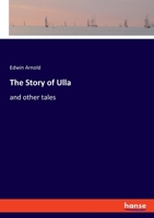 The Story of Ulla, and other tales. 1241192111 Book Cover