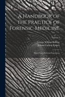 A Handbook of the Practice of Forensic Medicine: Based Upon Personal Experience; Volume 2 1021657069 Book Cover