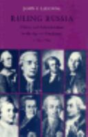Ruling Russia: Politics and Administration in the Age of Absolutism, 1762-1796 (Studies of the Harriman Institute) 0691612102 Book Cover