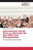 Intervención Social Para La Atención De Una Niña Con Discapacidad: Proceso De Integración Social 6202139897 Book Cover